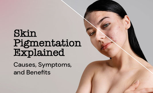 Skin Pigmentation Explained - Causes, Symptoms, and Benefits