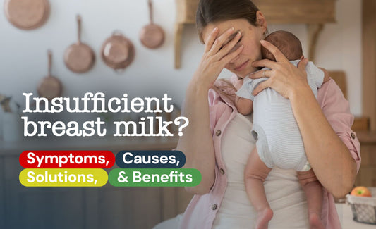 Insufficient breast milk? Symptoms, Causes, Solutions, and Benefits