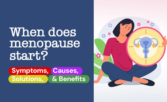 When does menopause start?  Symptoms, Causes, Solutions, and Benefits
