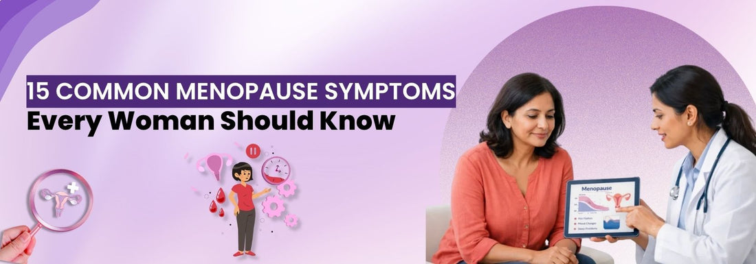 15 Common Menopause Symptoms Every Woman Should Know