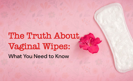 The Truth About Vaginal Wipes: What You Need to Know