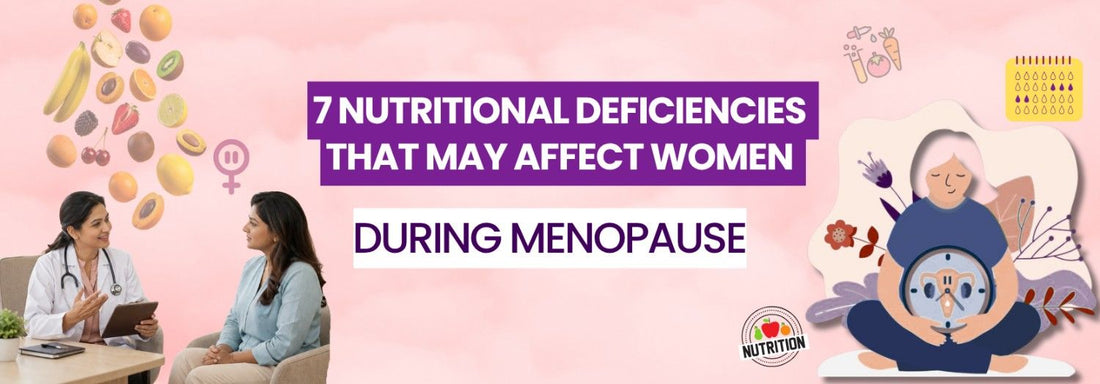 7 Nutritional Deficiencies That May Affect Women During Menopause