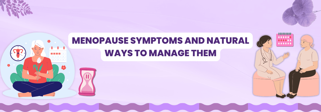 Menopause Symptoms and Natural Ways to Manage Them