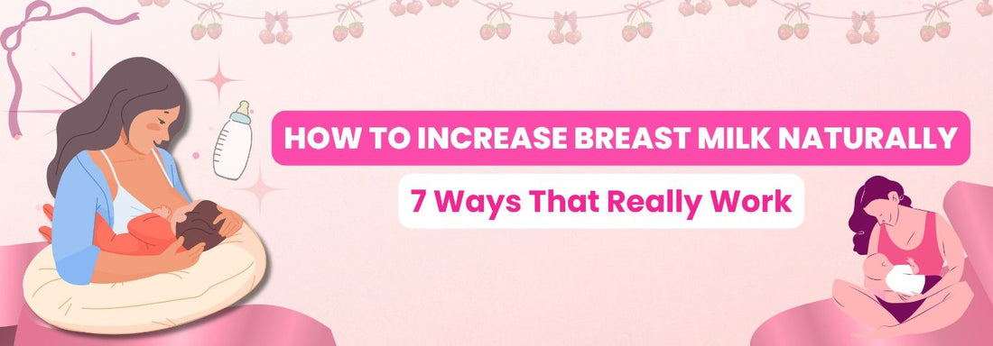How to Increase Breast Milk Naturally_ 7 Ways That Really Work