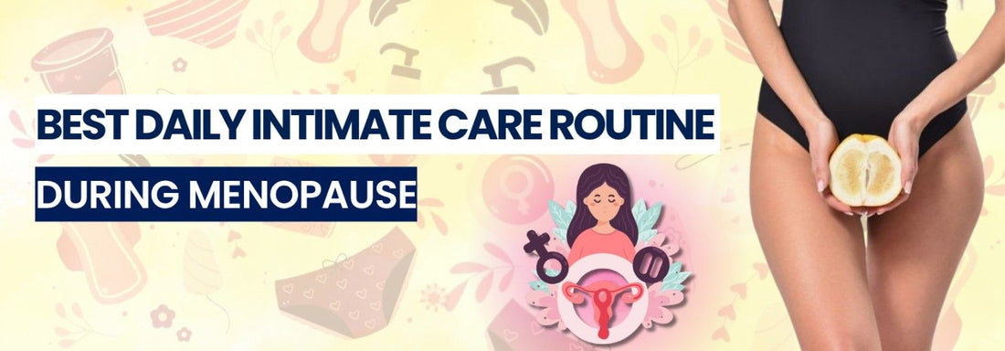 Best Daily Intimate Care Routine During Menopause