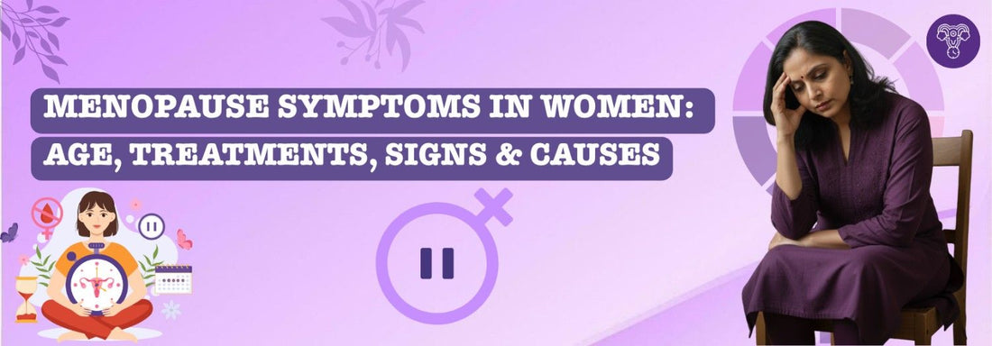 Menopause Symptoms in Women Age, Treatments, Signs & Causes