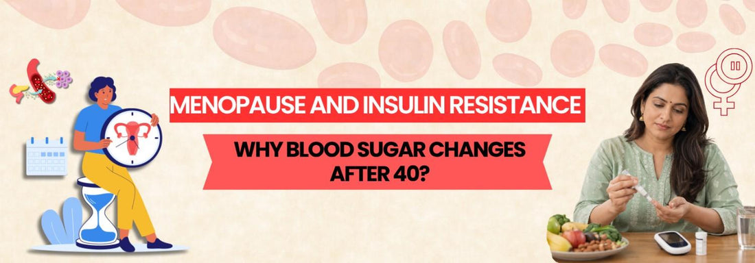 Menopause and Insulin Resistance Why Blood Sugar Changes After 40