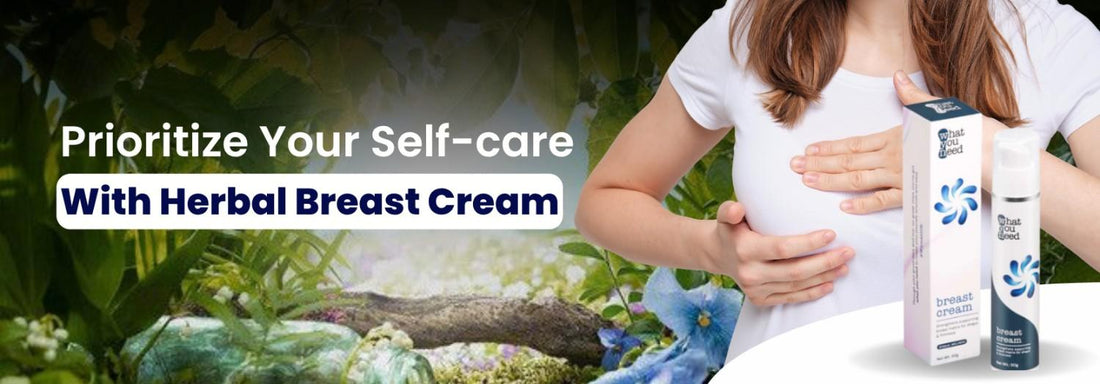 .Prioritize Your Self-care With Herbal Breast Cream