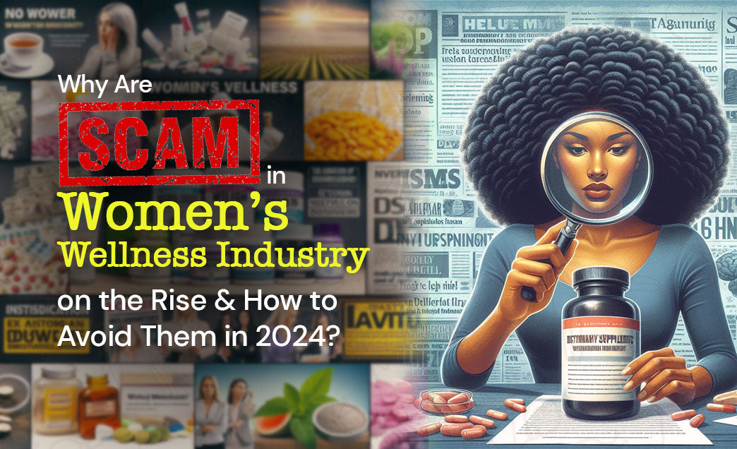 Why Are Scams in Women’s Wellness Industry on the Rise and How to Avoid Them in 2024?