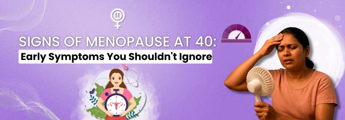 Signs of Menopause at 40: Early Symptoms You Shouldn’t Ignore