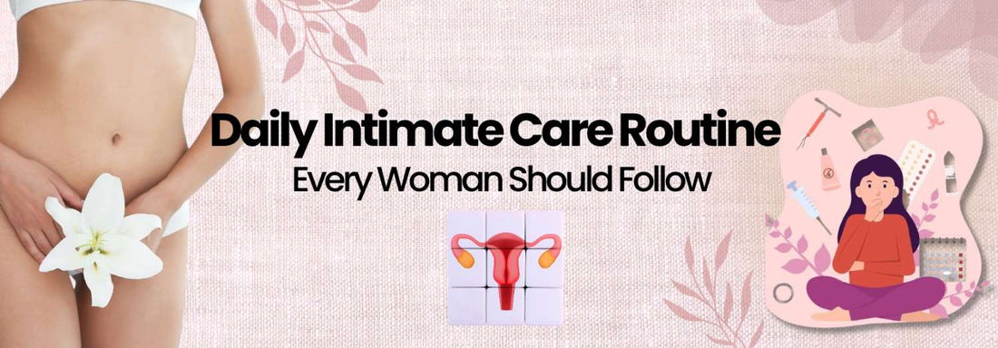 The Daily Intimate Care Routine Every Woman Should Follow