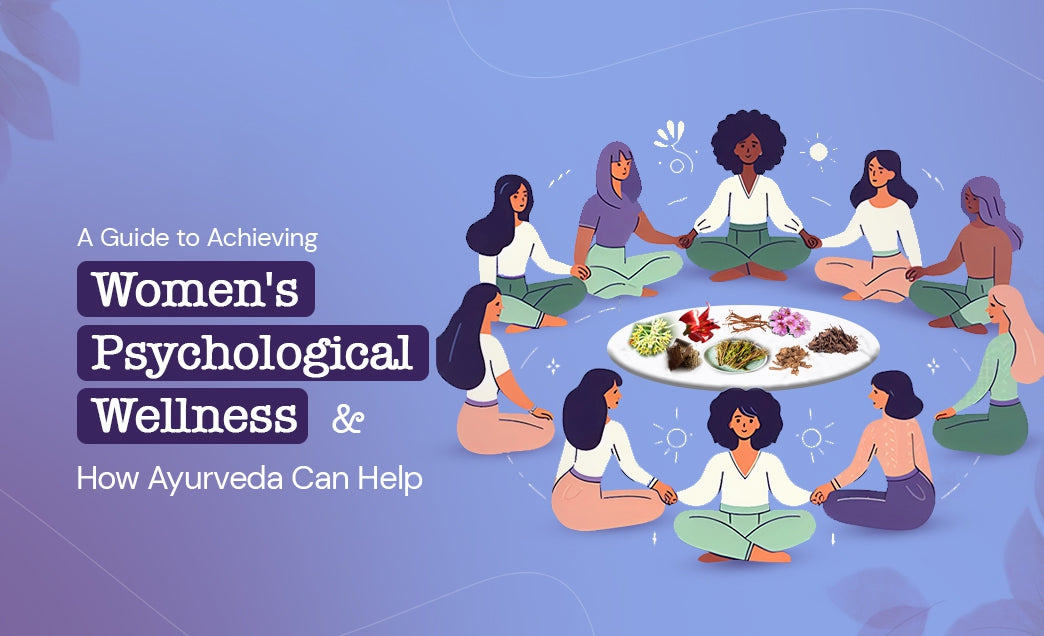 A Guide to Achieving Women's Psychological Wellness and How Ayurveda Can Help