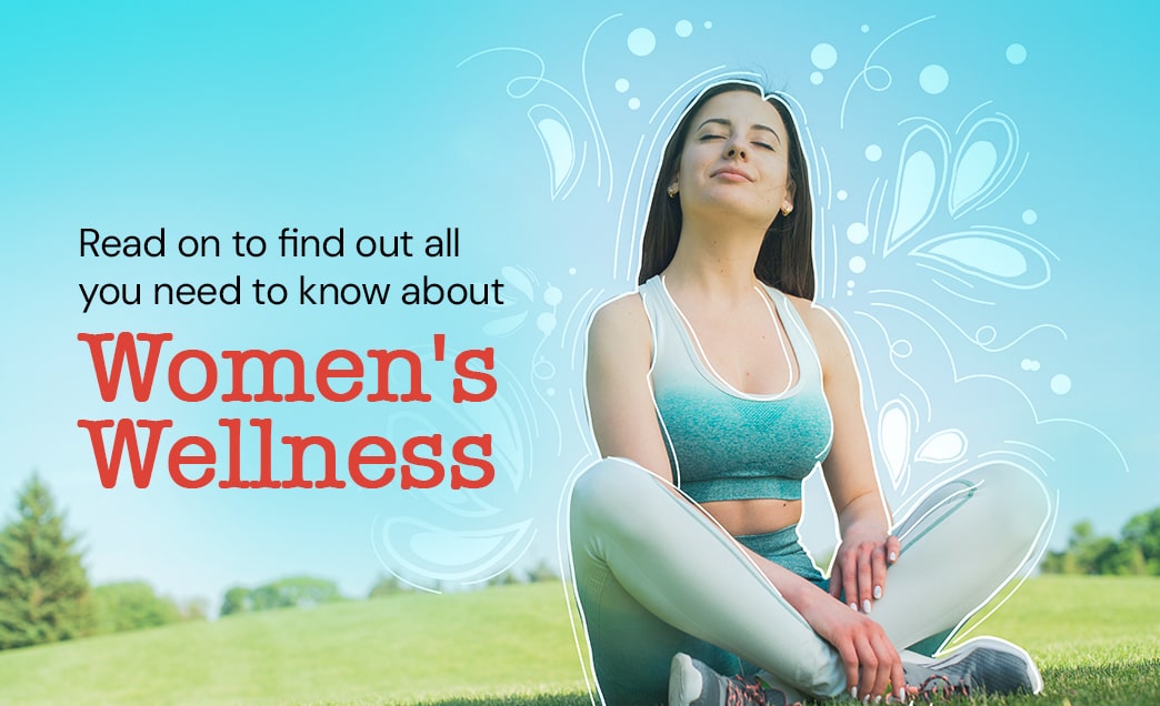 Read on to find out all you need to know about women's wellness