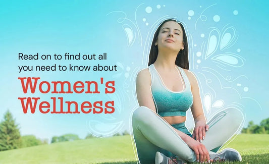 Read on to find out all you need to know about women's wellness